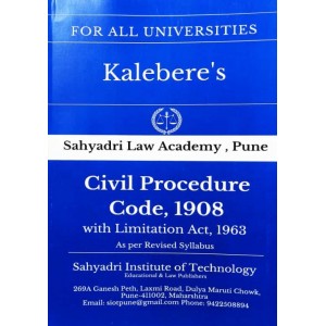Kalebere's Civil Procedure Code, 1908 (CPC) for BALL.B & LL.B [Revised Syllabus] by Sahyadri Law Academy